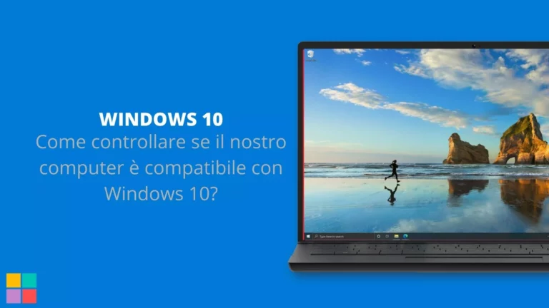 Come controllare se il nostro computer è compatibile con Windows 10?