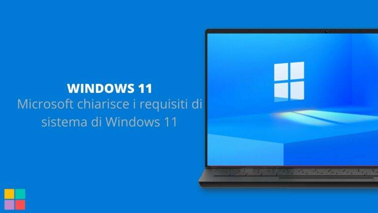 Microsoft chiarisce i requisiti di sistema di Windows 11