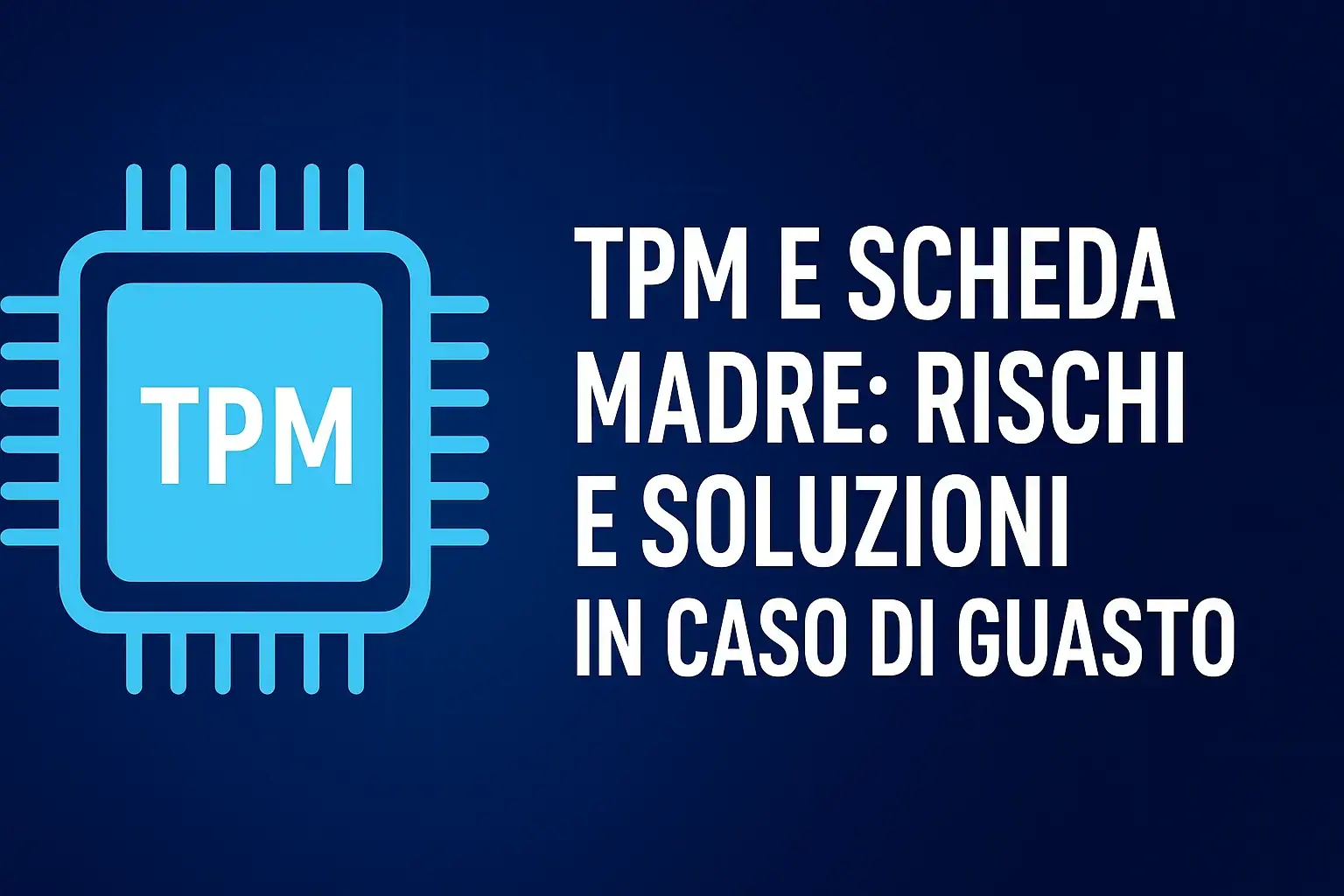 TPM e scheda madre: rischi e soluzioni in caso di guasto