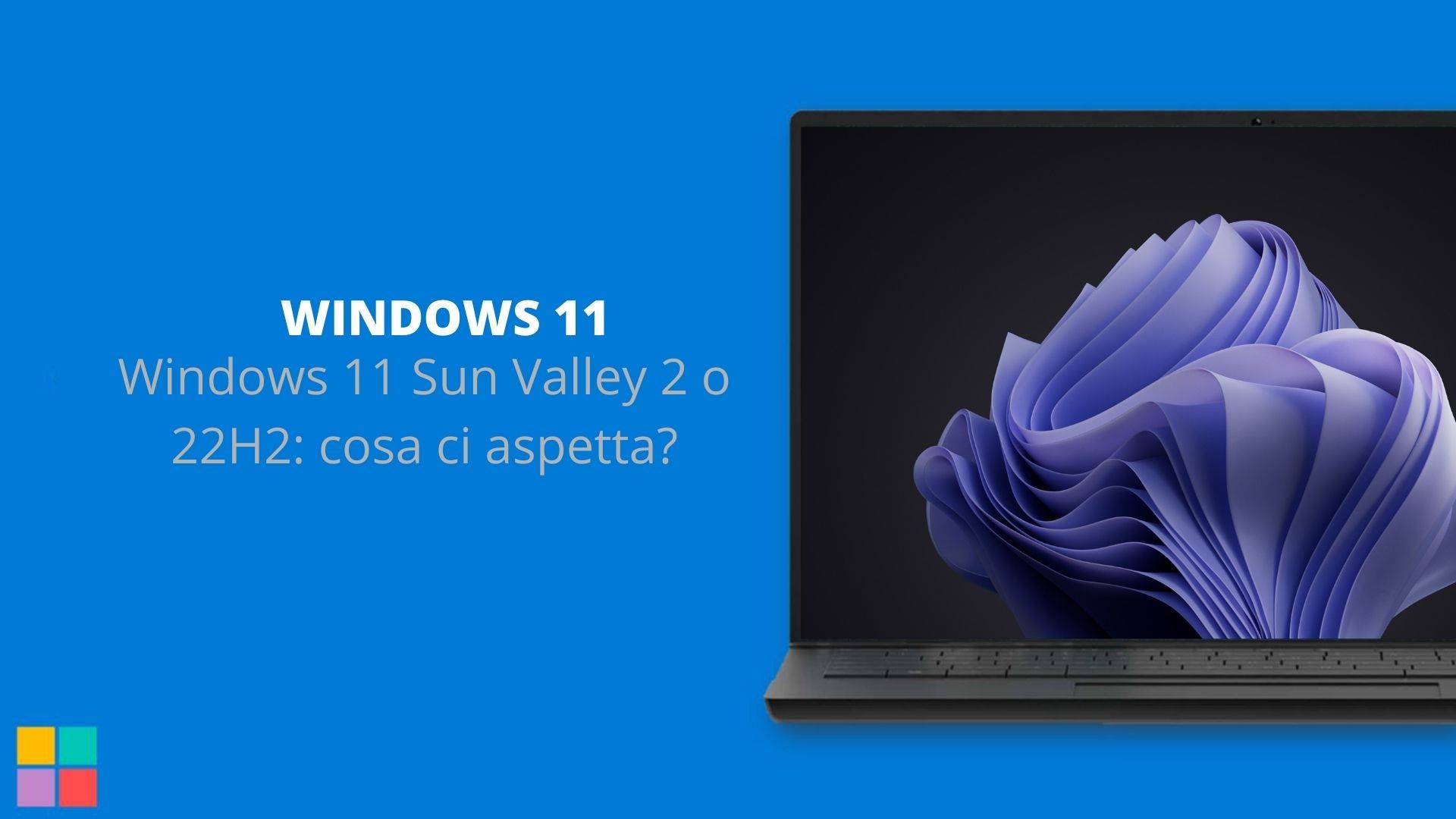 Windows 11 Sun Valley 2 o 22H2: cosa ci aspetta?
