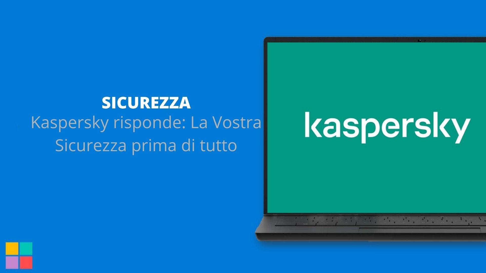 Kaspersky risponde: La Vostra Sicurezza prima di tutto