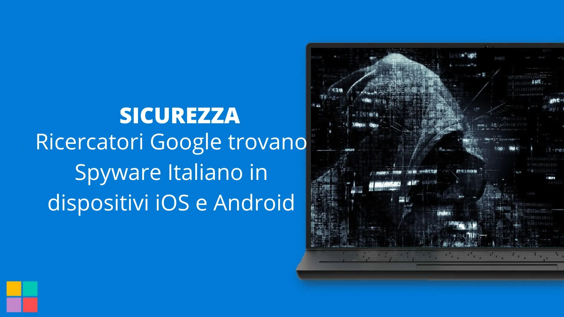 Ricercatori Google trovano Spyware Italiano in dispositivi iOS e Android