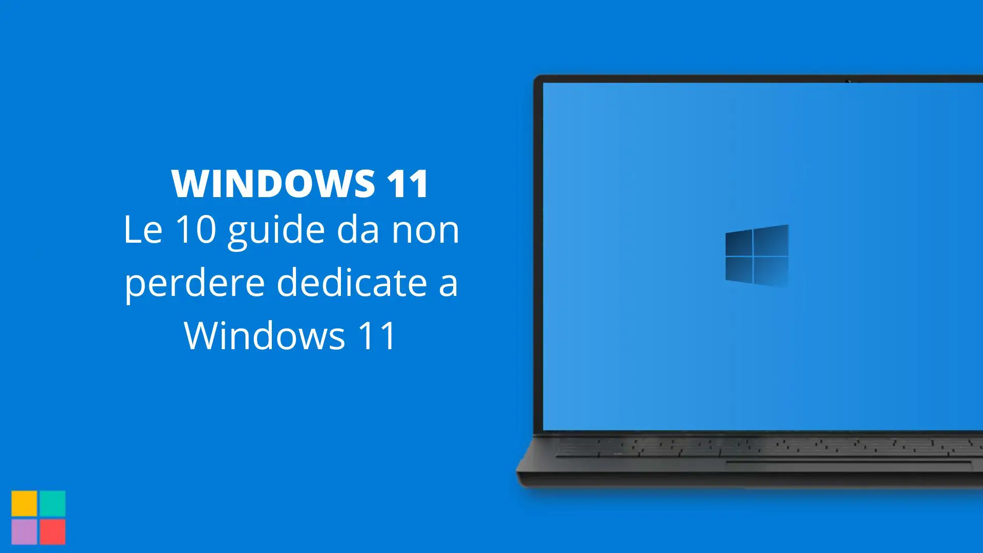 Le 10 guide da non perdere dedicate a Windows 11