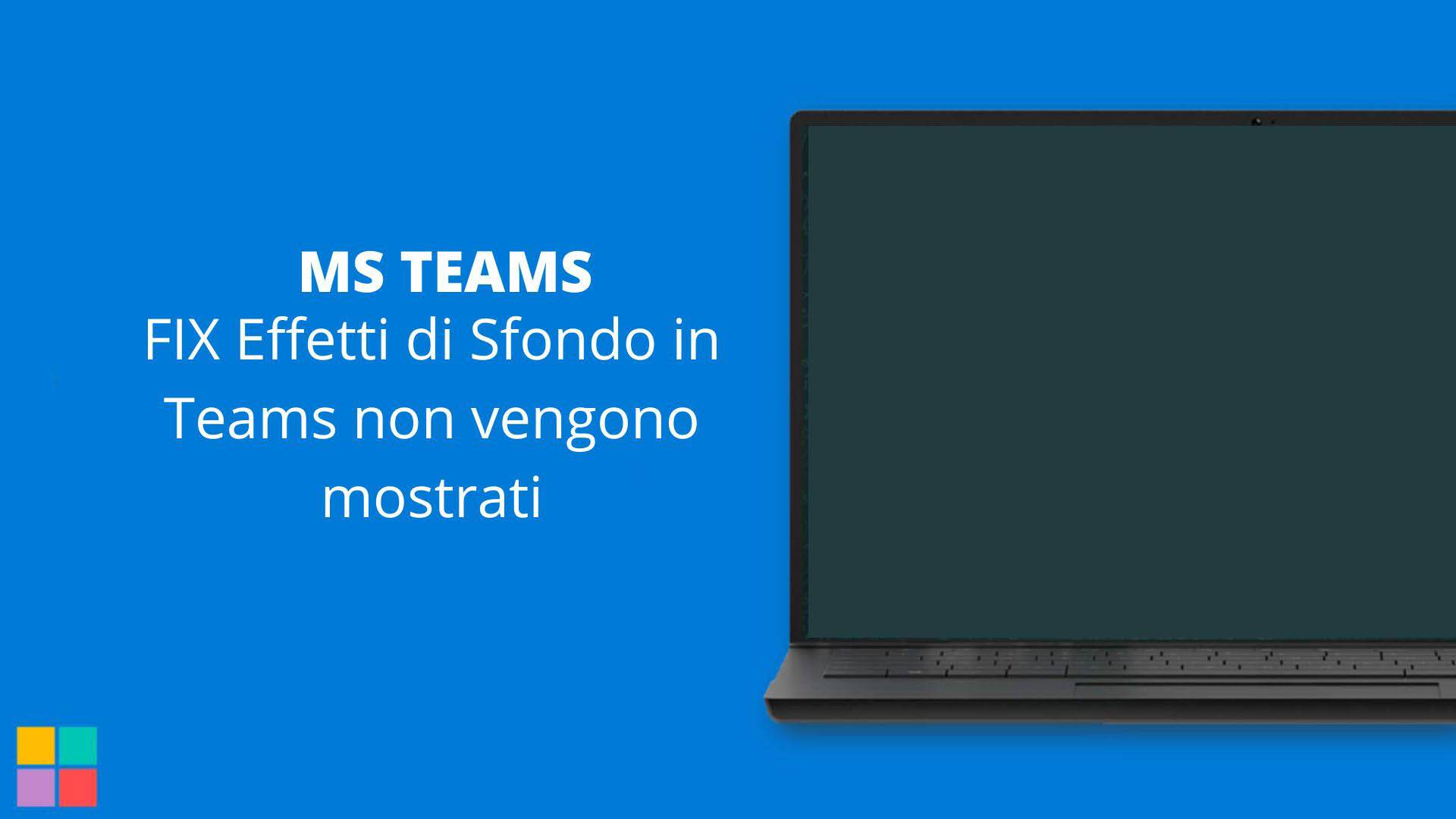 FIX Effetti di Sfondo in Teams non vengono mostrati