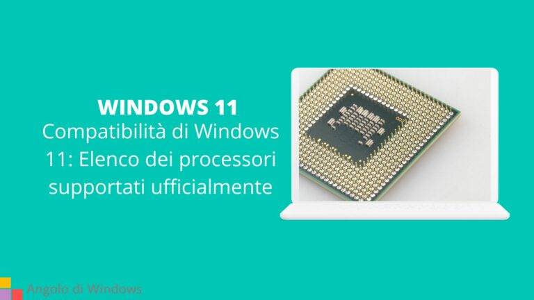 Compatibilità di Windows 11: Elenco dei processori supportati ufficialmente