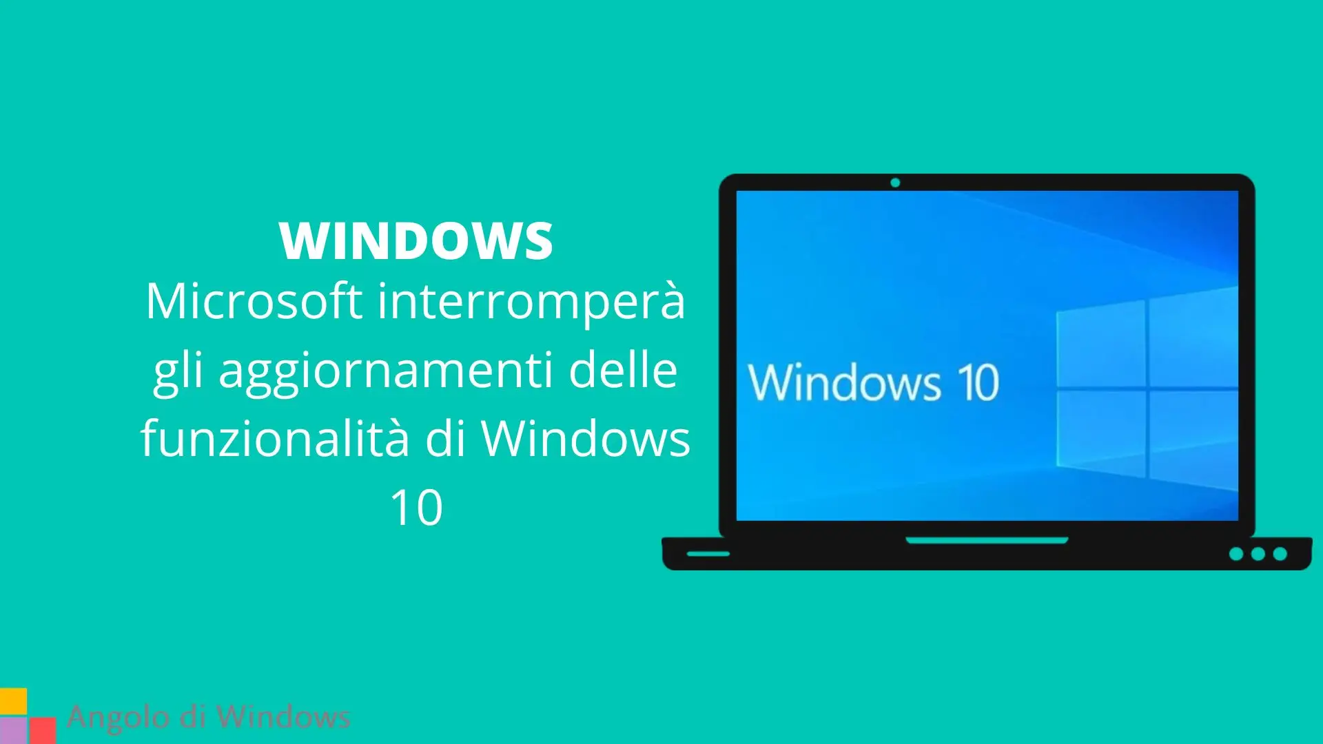 Microsoft interromperà gli aggiornamenti delle funzionalità di Windows 10