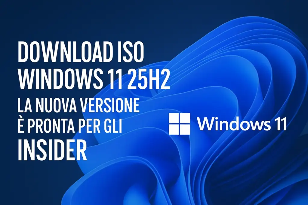 Download ISO Windows 11 25H2: la nuova versione è pronta per gli insider