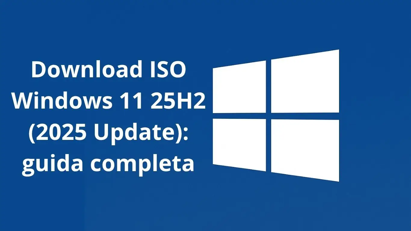 Download ISO Windows 11 25H2 (2025 Update): guida completa