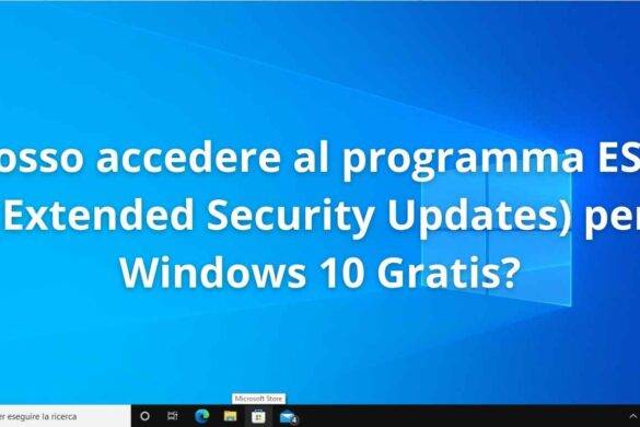 Posso accedere al programma ESU (Extended Security Updates) per Windows 10 Gratis?