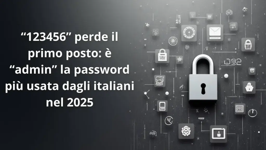“123456” perde il primo posto: è “admin” la password più usata dagli italiani nel 2025